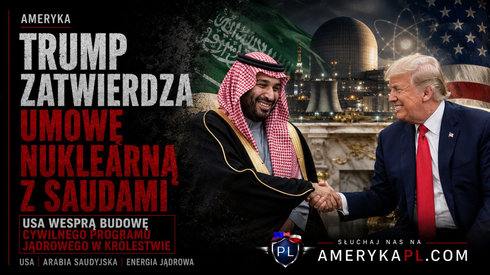 Trump zatwierdził przełomową umowę nuklearną między USA a Arabią Saudyjską