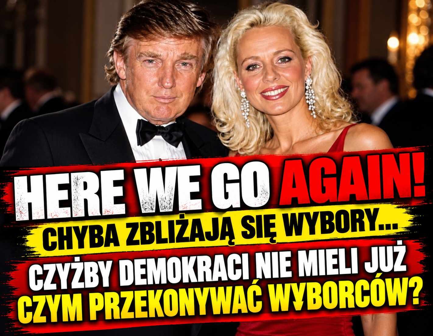 HERE WE GO AGAIN! CZYŻBY DEMOKRACI NIE MIELI JUŻ CZYM PRZEKONYWAĆ WYBORCÓW?