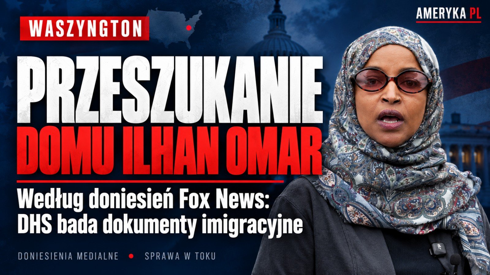 Agenci DHS przeszukali dom Ilhan Omar. Śledztwo dotyczy dokumentów imigracyjnych